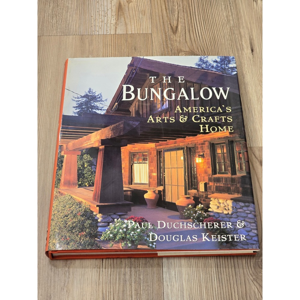 The Bungalow Americas Arts & Crafts Home Paul Duchscherer Hardcover Book